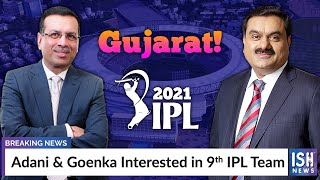 Adani & Goenka Interested in 9th IPL Team