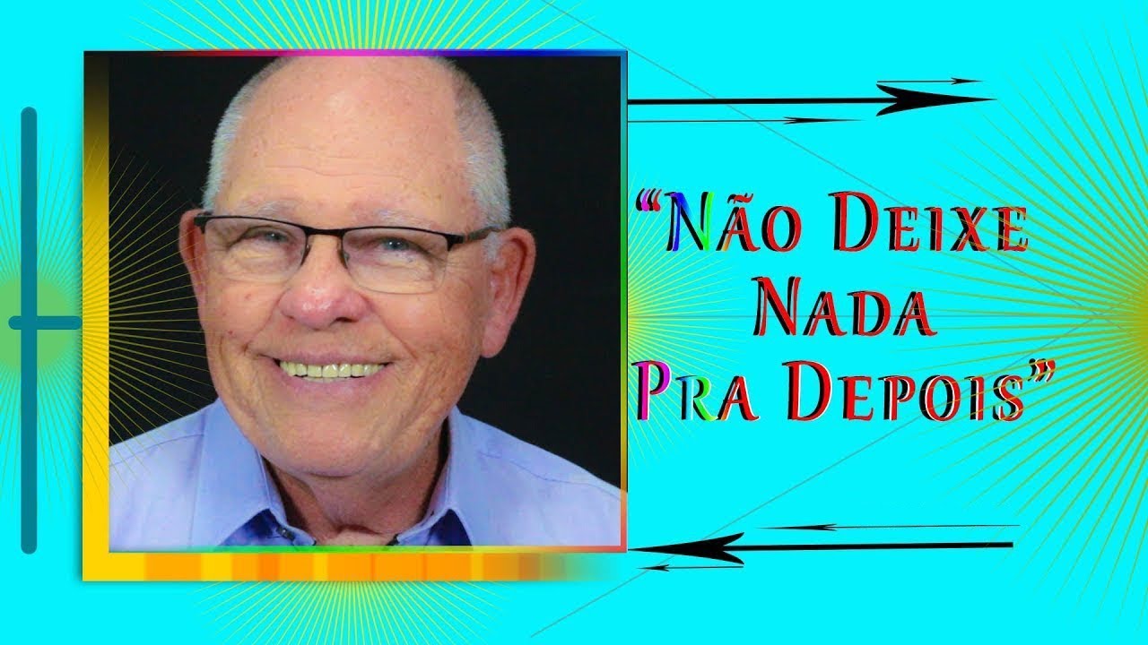 "Não Deixe Nada pra Depois"