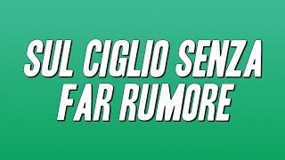 Alessandra Amoroso - Sul ciglio senza far rumore (Testo)