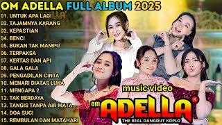 Download lagu UNTUK APA LAGI - OM ADELLA FULL ALBUM TERBARU 2025 || SHERLY KDI -NURMA PAEJAH - DIFARINA INDRA mp3