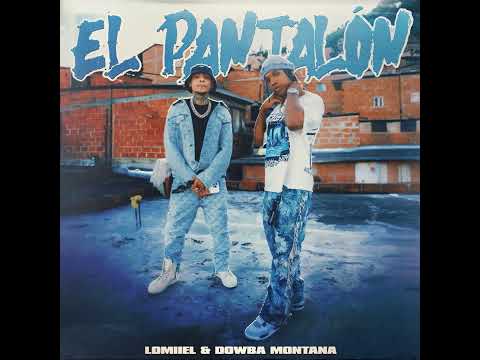 Lomiiel Ft  Dowba Montana   EL PANTALÓN |Audio Oficial