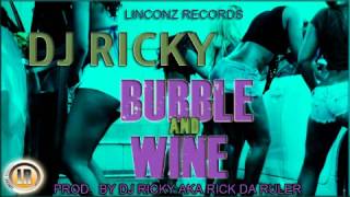 BUBBLE AND WINE DJ RICKY PROD DJ RICKY(LINCONZ RECORDS)
