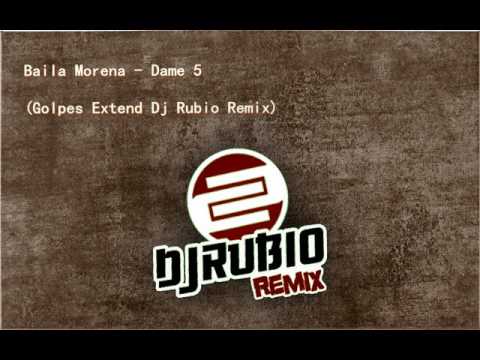 Dame 5 - Baila morena (Golpes Extend Dj Rubio Remix)