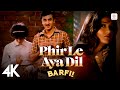 Phir Le Aya Dil 4K Video Barfi Pritam Arijit Singh Ranbir Priyanka Ileana D Cruz