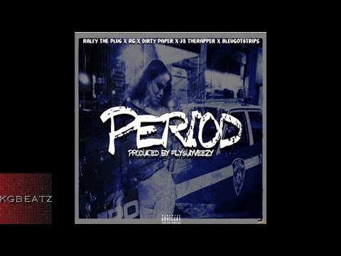 RalfyThePlug x RG x DirtyPaper x J3TheRapper x BleuGotStrips - Period [Prod FlyGuyVeezy] [2017]