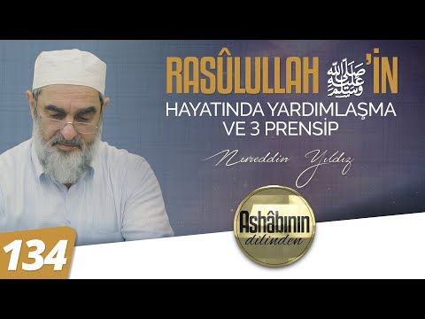 RASÛLULLAH (ﷺ)'İN HAYATINDA YARDIMLAŞMA VE 3 PRENSİP - 134.Bölüm