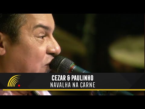 Cezar & Paulinho - Navalha Na Carne - Alma Sertaneja