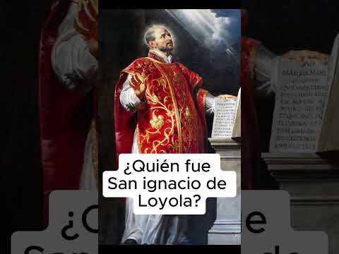¿Quién fue San Ignacio de Loyola?