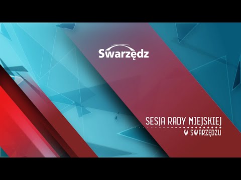 LXIV SESJA RADY MIEJSKIEJ W SWARZĘDZU