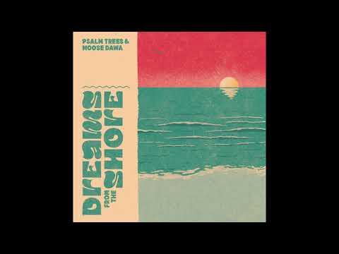 Psalm Trees & Moose Dawa - Dreams From The Shore [Full BeatTape]