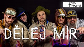 Video Hluchý Dovrat - Dělej MÍR (OFIŠL KLÍPEK)