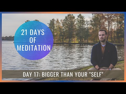 21 Days of Meditation: Day 17 [Bigger Than Your Self]