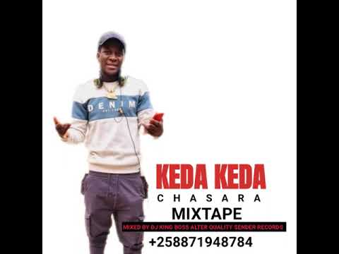 KEDA KEDA CHASARA {MIXTAPE BY DJ KING BOSS ALTER QUALITY SENDER RECORDS)