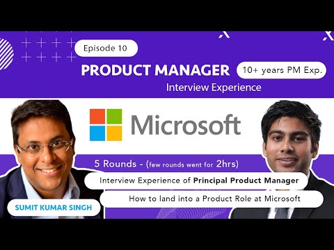 Ep 10 - Product Manager Interview Experience at Microsoft | Principal Product Manager | 5 Rounds