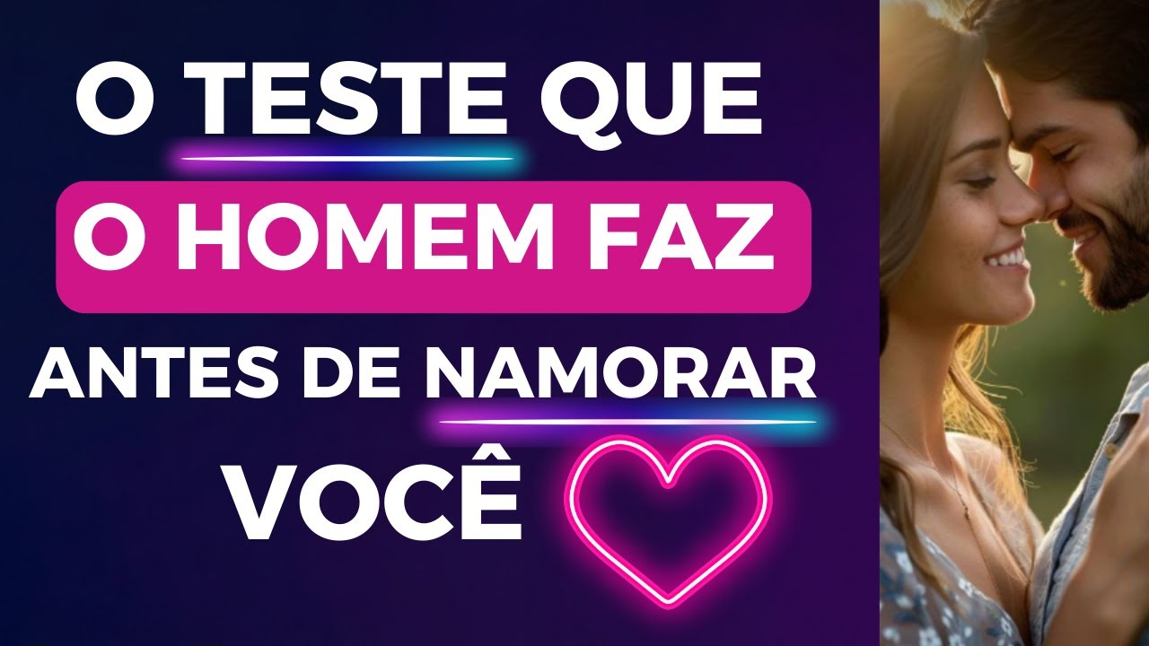 QUAL É O TESTE QUE O HOMEM FAZ ANTES DE SE COMPROMETER- ANTES DE NAMORARA VOCÊ