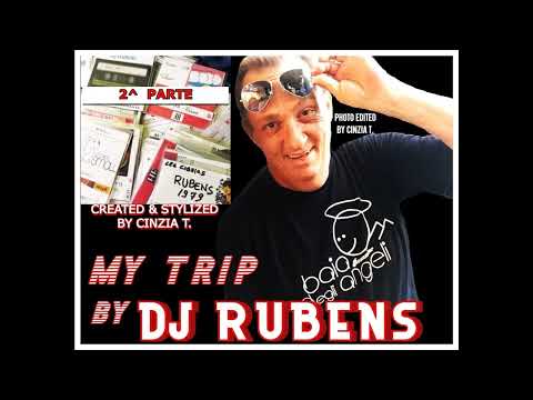 DJ RUBENS@SECONDA PARTE - MY TRIP...By Dj Rubens (VIDEO BY CINZIA T.)