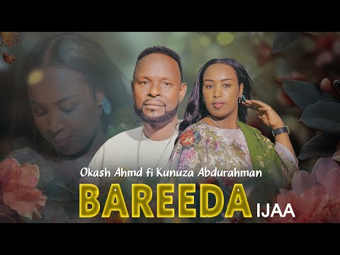 BAREEDA IJAA_Okaash Ahmad fi Kunuuzaa Abdurahmaan / New Ethiopian Oromo Music 2025 Official Video