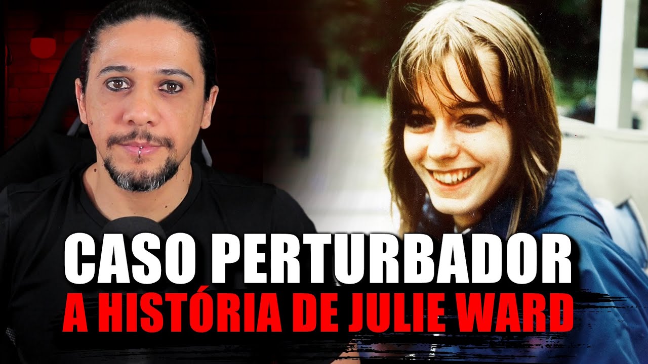 O CASO PERTURBADOR DE JULIE WARD