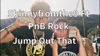 Skinnyfromthe9 - Jump Out That ft. PnB Rock (Official Lyrics)
