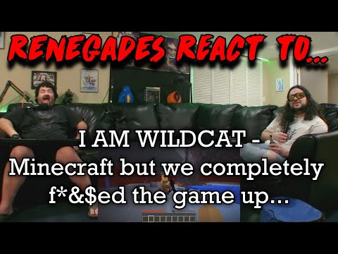 Renegades React to... I AM WILDCAT - Minecraft but we completely f*&$ed the game up...