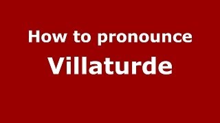 How to pronounce Villaturde