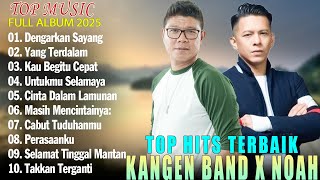Download lagu KANGEN BAND DAN NOAH FULL ALBUM TERBARU 2025 TERPOPULER - LAGU POP INDONESIA SUPER HITS SAAT INI mp3