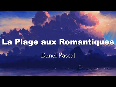 Pascal Danel - La Plage Aux Romantiques (Paroles/Lyrics)