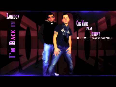 Cris Mario feat Johnny - I'm Back in London (Promo 2013)