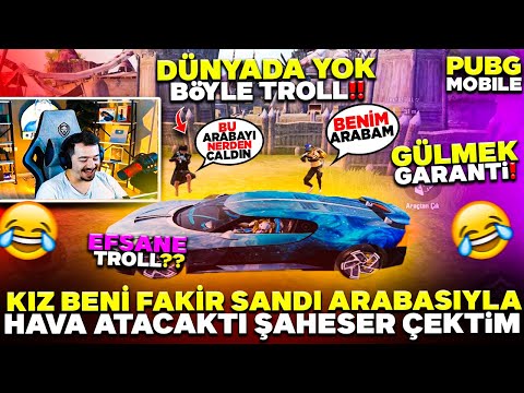 KIZ BENİ FAKİR SANDI ARABASIYLA HAVA ATACAKTI ŞAHESER ÇEKTİM - PUBG MOBİLE TROLL