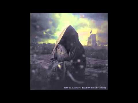 Matt G feat  Lucas Hache   Shine On Me Matteo Monero Remix