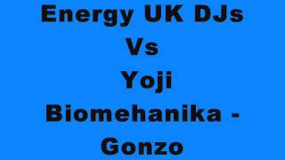 Energy UK DJs Vs Yoji Biomehanika - Gonzo