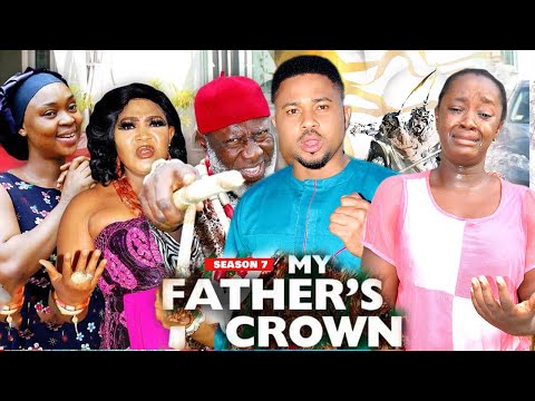 MY FATHER'S CROWN (SEASON 7) {NEW TRENDING MOVIE} - 2021 LATEST NIGERIAN NOLLYWOOD MOVIES