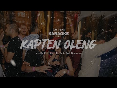 KARAOKE - LIRIK - KAPTEN OLENG - RAY PENI