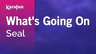 What&#39;s Going On - Seal | Karaoke Version | KaraFun