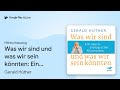 „Was wir sind und was wir sein könnten: Ein…“ von Gerald Hüther · Hörbuchauszug