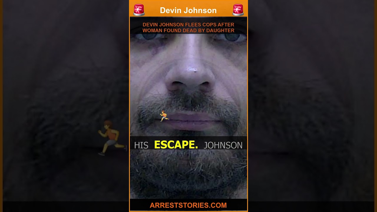 DEVIN JOHNSON FLEES COPS AFTER WOMAN FOUND DEAD BY DAUGHTER