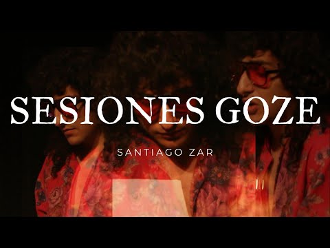 Sesiones Goze | Santiago Zar