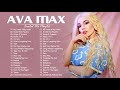 AVA MAX GREATEST HITS FULL ALBUM BEST SONGS OF AVA MAX PLAYLIST 2021