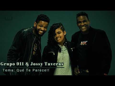 Jossy Taveras ft. Grupo 911 - Que Te Parece