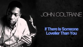 John Coltrane - If There Is Someone Lovelier Than You