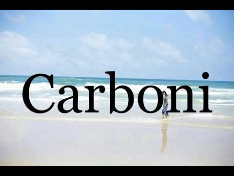How To Pronounce Carboni🌈🌈🌈🌈🌈🌈Pronunciation Of Carboni
