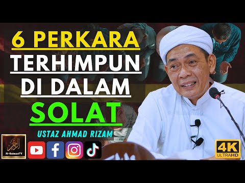 Ustaz Ahmad Rizam - 6 PERKARA TERHIMPUN DI DALAM SOLAT
