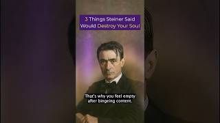 3 Things Rudolf Steiner Said Would DESTROY Your Soul (You're Doing All 3)