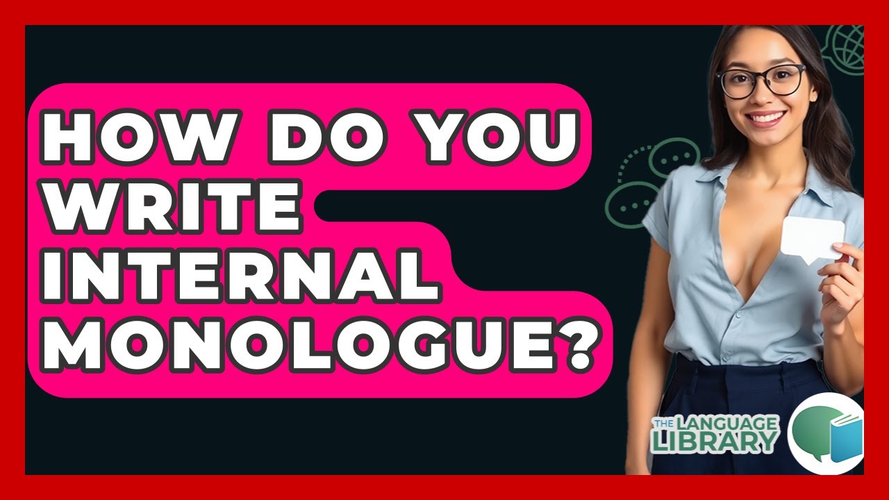 How Do You Write Internal Monologue? - The Language Library