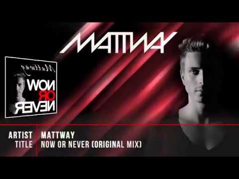 Mattway - Now Or Never (Original Mix)