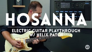 Hosanna (Hillsong United) - Electric Guitar play through &amp; Line 6 Helix Patch Download