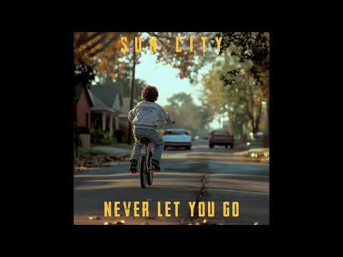 Sun City - Never Let You Go