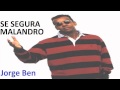 Jorge Ben -  se segura Malandro