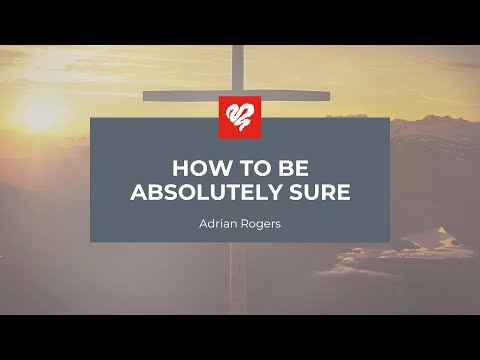 Adrian Rogers: How to Be Absolutely Sure  (2119)