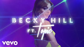 Becky Hill & Topic - My Heart Goes (La Di Da)